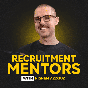 Recruitment Mentors Podcast by Hishem Azzouz