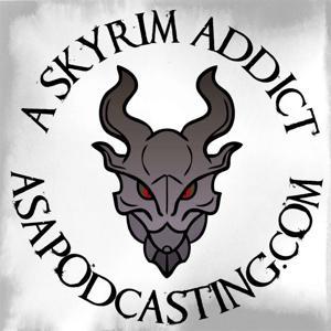 Skyrim Addict: An Elder Scrolls podcast by ASAPodcasting
