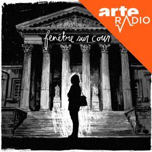 Fenêtre sur cour : enquêtes, justice, affaires criminelles by ARTE Radio
