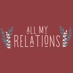 All My Relations Podcast by Matika Wilbur & Temryss Lane