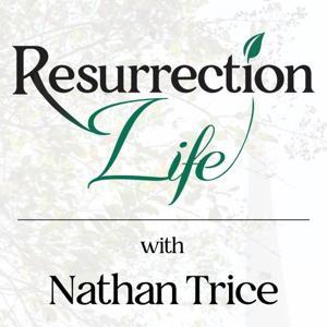 Resurrection Life by Nathan Trice