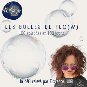 Les Filles d'Olympe présentent Les Bulles de Flow (pour 100 épisodes) by Florence Hugi