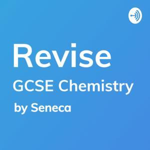 REVISE GCSE Chemistry - A podcast by Seneca Learning by Seneca Learning