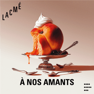 À nos amants by LACMÉ