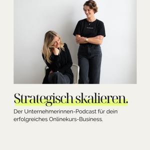 Strategisch skalieren. Der Unternehmerinnen-Podcast für dein erfolgreiches Onlinekurs-Business. by Die FunnelArchitektinnen - Johanna & Caro