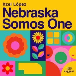 Nebraska, Somos One by Hurrdat ONE