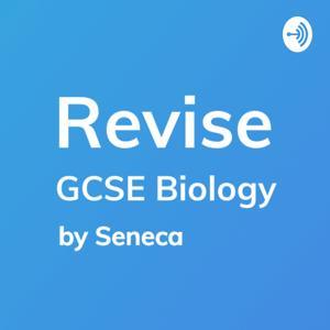REVISE GCSE Biology - A podcast by Seneca Learning by Seneca Learning