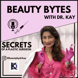 Beauty Bytes with Dr. Kay: Secrets of a Plastic Surgeon™ by Kay Durairaj, MD, FACS @beautybydrkay