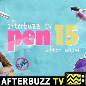 The Pen15 Podcast by AfterBuzz TV