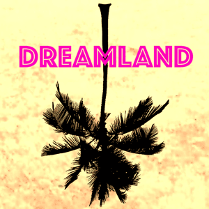 Dreamland by Nerve Tank Media