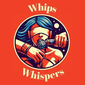 Whips and whispers by Whips and whsipers