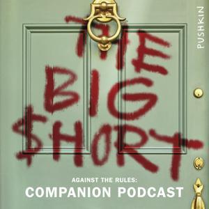Against the Rules: The Big Short Companion by Pushkin Industries
