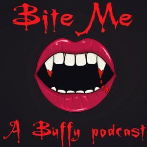 Bite Me: A Buffy Podcast by Joe Ford and Martyn Havell