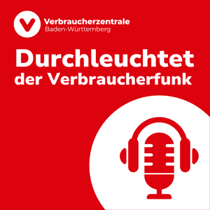 Durchleuchtet - Der Verbraucherfunk by Verbraucherzentrale Baden-Württemberg