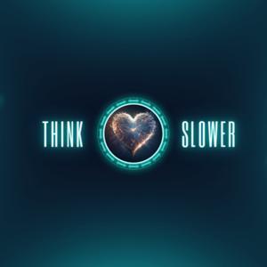 Think Slower by Think Slow