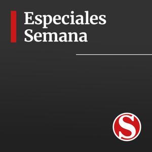 Especiales SEMANA by Semana Podcast