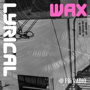 Wax Lyrical by FBi Radio