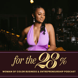 For The 23% The Woman Of Color Business & Entrepreneurship Podcast by Dielle Charon
