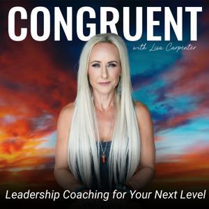 Congruent with Lisa Carpenter | The truth beneath success. Why it never feels like enough. by Lisa Carpenter