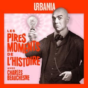 Les Pires Moments de l'Histoire by URBANIA