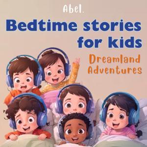 Bedtime Stories For Kids: Dreamland Adventures by Abel Studios