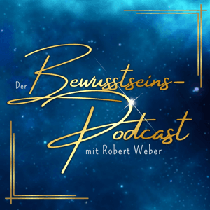 Bewusstseins-Podcast by Robert Weber