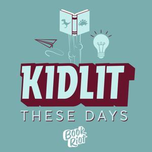 Kidlit These Days by Book Riot