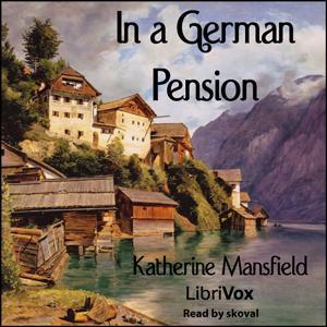 In a German Pension by Katherine Mansfield (1888 - 1923) by LibriVox
