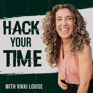 Hack Your Time by Vikki Louise