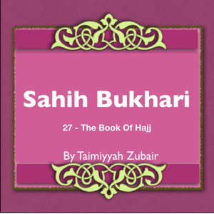 Sahih Bukhari The Book Of Hajj by Taimiyyah Zubair