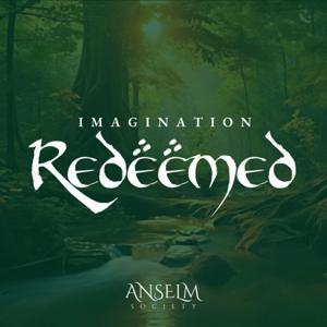 Imagination Redeemed by Anselm Society
