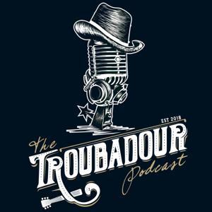 THE TROUBADOUR PODCAST by Jared "Pete" Gile & Carly Evans