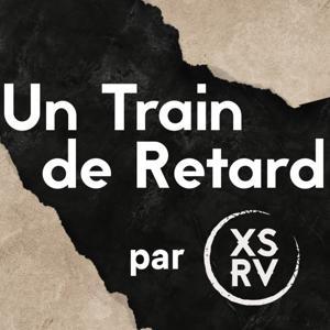 Un Train de Retard de retour en Podcast ! by ExServ