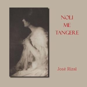 Noli Me Tangere (The Social Cancer) by José Rizal (1861 - 1896) by LibriVox