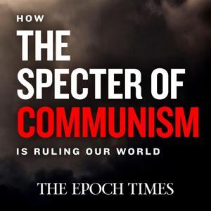 How the Specter of Communism Is Ruling Our World by The Epoch Times