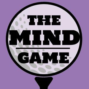 The Mind Game - A Golf Mental Game Podcast by The Mind Game - A Golf Podcast