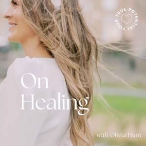 On Healing by Olivia Hunt