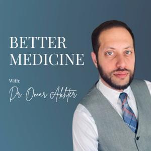 Better Medicine by Dr. Omar Akhter