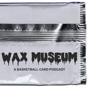 Wax Museum: A Basketball Card Podcast by waxmuseum