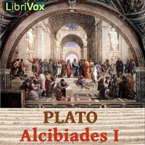 Alcibiades I by Plato (Πλάτων) (c. 428 BCE - c. 347 BCE) by LibriVox
