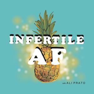 Infertile AF: Infertility and Modern Family Building through ART by Alison Prato
