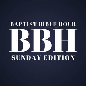 Baptist Bible Hour - Sunday Edition by Lasserre Bradley, Jr.
