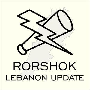 Rorshok Lebanon Update by Rorshok Podcasts