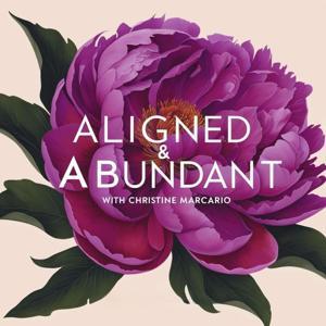 Aligned & Abundant: Align Your Soul, Manifest Your Dreams, Love Your Life. by Christine Marcario