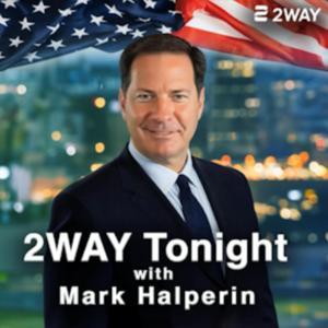 2WAY Tonight with Mark Halperin by 2WAY