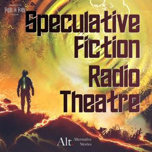 Spec Fic Radio Theatre by Alternative Stories