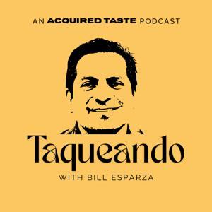 Taqueando with Bill Esparza by Acquired Taste Media