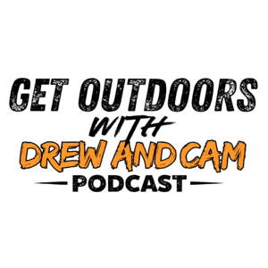 Get Outdoors with Drew and Cam by Drew and Cam