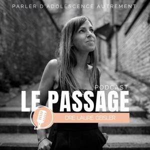 Le Passage : parler d'adolescence autrement by Docteure Laure GEISLER
