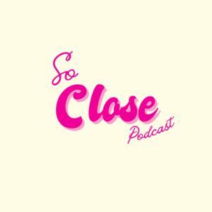 So Close Podcast by Agathe Trois-Valets